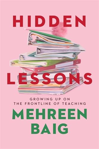 9781529383034: Hidden Lessons: Growing Up on the Frontline of Teaching