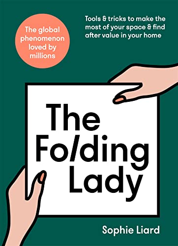 Stock image for The Folding Lady: Tools & tricks to make the most of your space & find after value in your home for sale by WorldofBooks