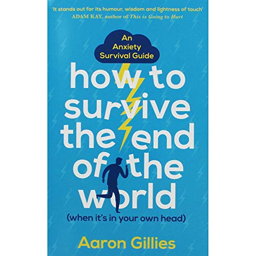9781529386899: How to Survive the End of the World (When it's in Your Own Head): An Anxiety Survival Guide