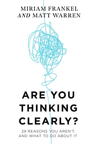 Imagen de archivo de Are You Thinking Clearly?: 29 reasons you aren't, and what to do about it a la venta por AwesomeBooks