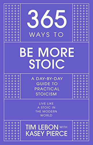 Imagen de archivo de 365 Ways to Be More Stoic: A day-by-day guide to practical stoicism a la venta por Bookoutlet1