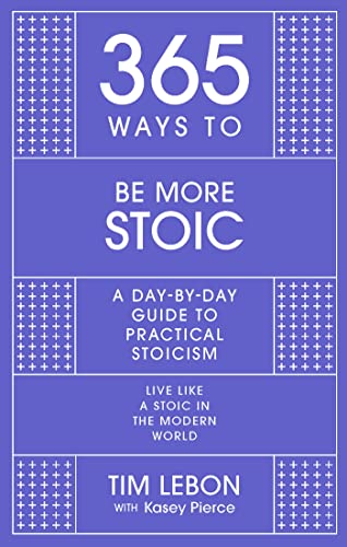 Stock image for 365 Ways to Be More Stoic: A day-by-day guide to practical stoicism for sale by Bookoutlet1