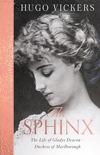 9781529390742: The Sphinx: The Life of Gladys Deacon – Duchess of Marlborough