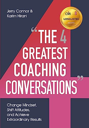 Beispielbild fr The Four Greatest Coaching Conversations: Change mindsets, shift attitudes, and achieve extraordinary results zum Verkauf von PlumCircle