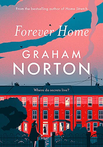 9781529391398: Forever Home: THIS AUTUMN'S MUST-READ NOVEL FROM GRAHAM NORTON