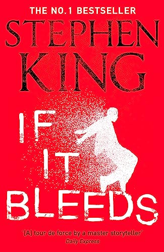 9781529391572: If It Bleeds: The No. 1 bestseller featuring a stand-alone sequel to THE OUTSIDER, plus three irresistible novellas