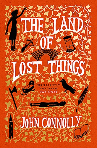 Imagen de archivo de The Land of Lost Things: the Top Ten Bestseller and highly anticipated follow up to The Book of Lost Things a la venta por WorldofBooks