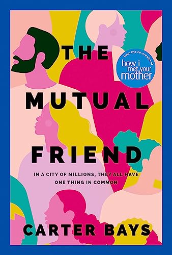 9781529392180: The Mutual Friend: the unmissable debut novel from the co-creator of How I Met Your Mother