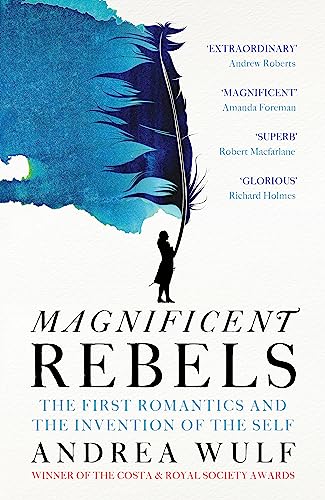 Beispielbild fr Magnificent Rebels: The First Romantics and the Invention of the Self zum Verkauf von medimops