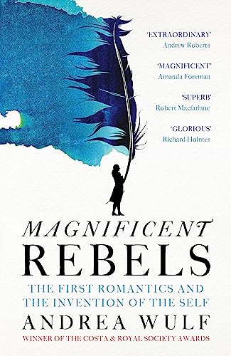 9781529392753: Magnificent Rebels: the First Romantics and the Invention of the Self