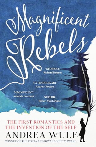 9781529392760: Magnificent Rebels: The First Romantics and the Invention of the Self