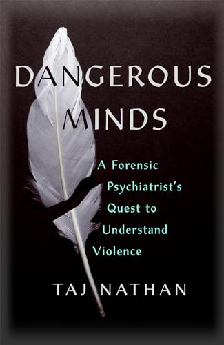 Stock image for Dangerous Minds: A Forensic Psychiatrist's Quest to Understand Violence for sale by WorldofBooks