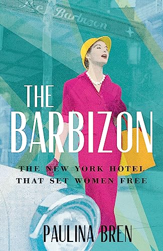 Stock image for The Barbizon: The New York Hotel That Set Women Free for sale by More Than Words