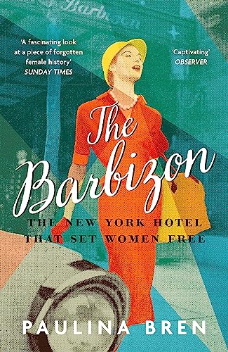 Beispielbild fr The Barbizon: The New York Hotel That Set Women Free zum Verkauf von Goodwill Books