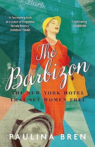 Stock image for The Barbizon: The New York Hotel That Set Women Free for sale by Goodwill Books