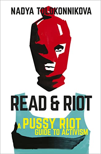 Beispielbild fr Read and Riot: A Pussy Riot Guide to Activism zum Verkauf von WorldofBooks