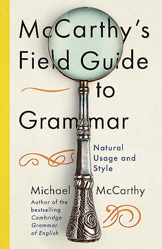Beispielbild fr McCarthy's Field Guide to Grammar: Natural English Usage and Style zum Verkauf von Books From California