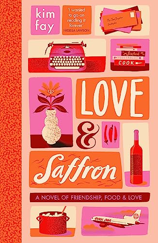 Stock image for Love & Saffron: a novel of friendship, food, and love for sale by WorldofBooks