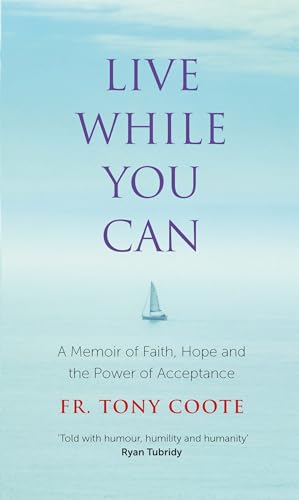 Imagen de archivo de Live While You Can: A Memoir of Faith, Hope and the Power of Acceptance a la venta por ThriftBooks-Atlanta