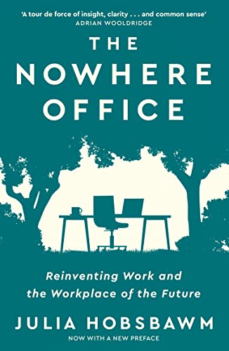 Stock image for The Nowhere Office: Reinventing Work and the Workplace of the Future for sale by AwesomeBooks