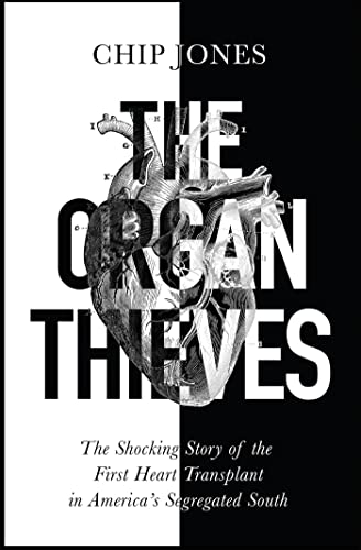 Beispielbild fr The Organ Thieves: The Shocking Story of the First Heart Transplant in America's Segregated South zum Verkauf von WorldofBooks