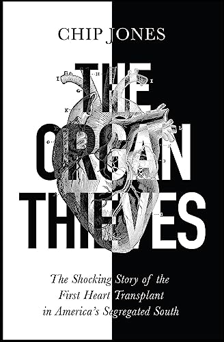 Beispielbild fr The Organ Thieves: The Shocking Story of the First Heart Transplant in America's Segregated South zum Verkauf von BooksRun