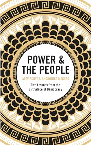 Stock image for Power and the People: Five Lessons from the Birthplace of Democracy for sale by Greener Books