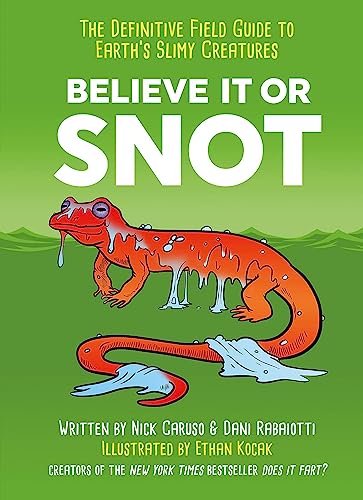 Stock image for Believe It or Snot: The Definitive Field Guide to Earths Slimy Creatures for sale by AwesomeBooks