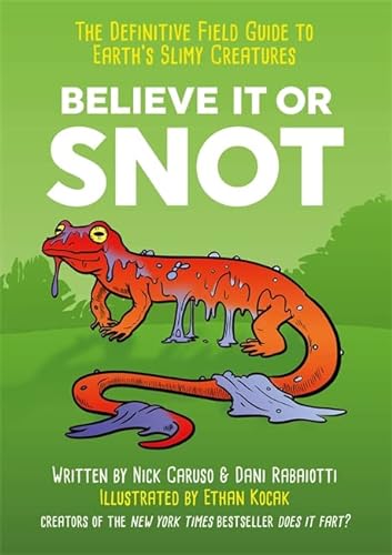 Imagen de archivo de Believe It or Snot: The Definitive Field Guide to Earths Slimy Creatures a la venta por AwesomeBooks