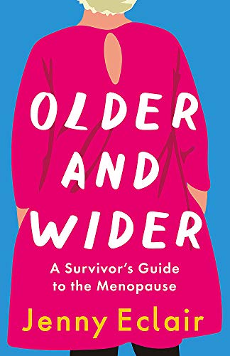 Stock image for Older and Wider: A Survivor  s Guide to the Menopause for sale by AwesomeBooks