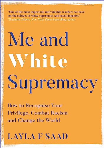 Stock image for Me and White Supremacy: How to Recognise Your Privilege, Combat Racism and Change the World for sale by Ammareal