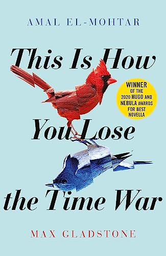 9781529405231: This is How You Lose the Time War [Lingua Inglese]: Max Gladstone & Amal El-Mohtar