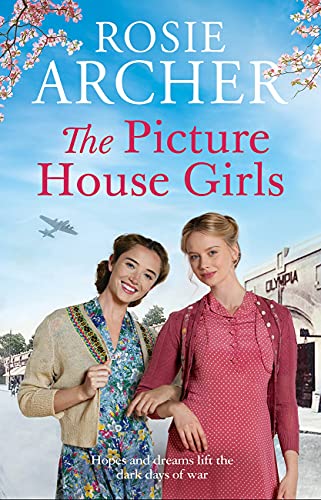 Stock image for The Picture House Girls: A heartwarming wartime saga brimming with warmth and nostalgia (Picture House Girls, 1) for sale by WorldofBooks