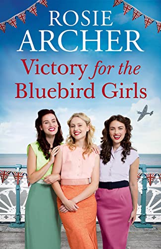 Imagen de archivo de Victory for the Bluebird Girls: Brimming with nostalgia, a heartfelt wartime saga of friendship, love and family a la venta por WorldofBooks