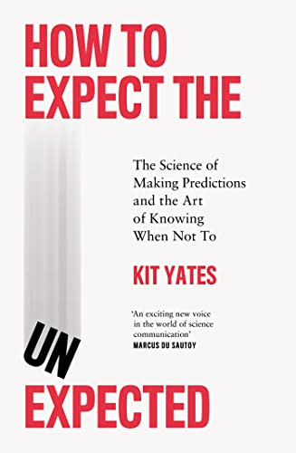 Stock image for How to Expect the Unexpected: The Science of Making Predictions and the Art of Knowing When Not To for sale by Open Books West Loop