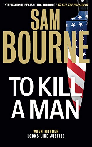 9781529409383: To Kill a Man: The new blockbuster thriller from the author of TO KILL THE PRESIDENT