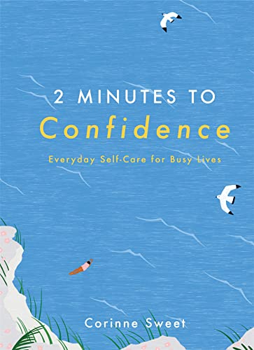9781529409437: 2 Minutes to Confidence: Everyday Self-Care for Busy Lives