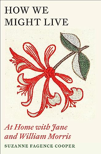 Beispielbild fr How We Might Live: At Home with Jane and William Morris zum Verkauf von WorldofBooks