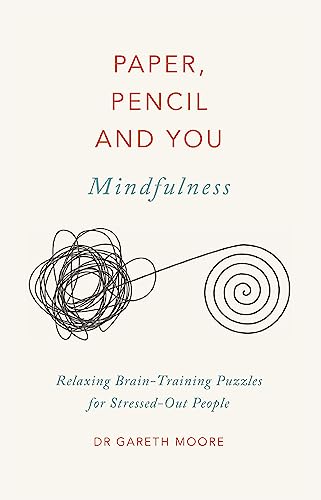 Beispielbild fr Paper, Pencil & You: Mindfulness: Relaxing Brain-Training Puzzles for Stressed-Out People zum Verkauf von WorldofBooks