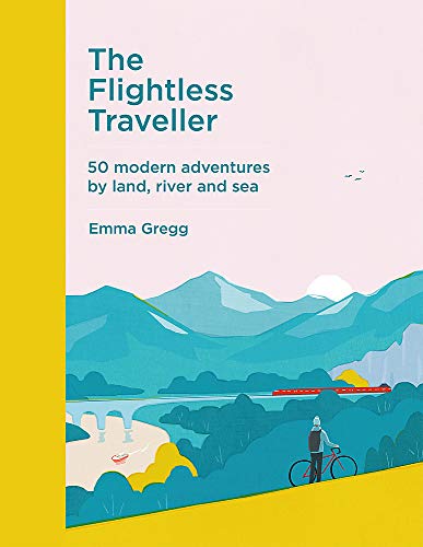 Stock image for The Flightless Traveller: 50 modern adventures by land, river and sea for sale by BooksRun