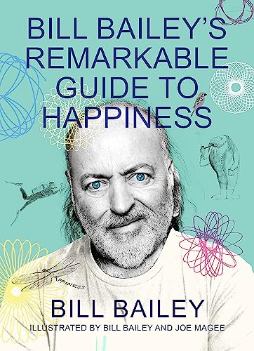 Stock image for Bill Bailey's Remarkable Guide to Happiness for sale by SecondSale