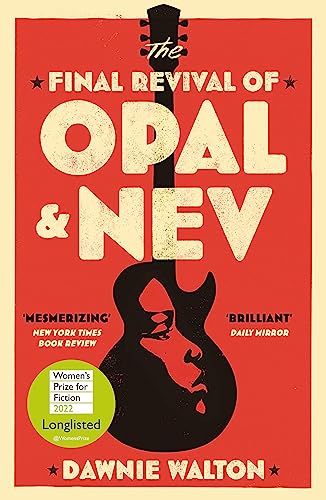 9781529414530: The Final Revival of Opal & Nev: Longlisted for the Women’s Prize for Fiction 2022