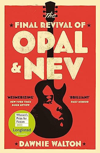 The Final Revival of Opal & Nev by Dawnie Walton The Final Revival of Opal & Nev by Dawnie Walton