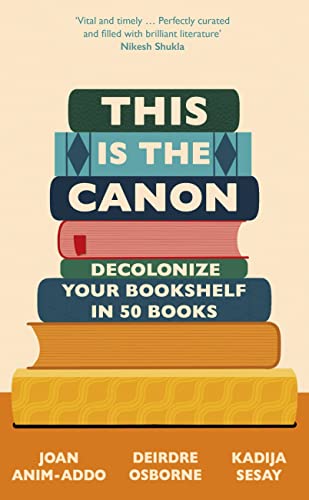 Beispielbild fr This is the Canon: Decolonize Your Bookshelves in 50 Books zum Verkauf von AwesomeBooks