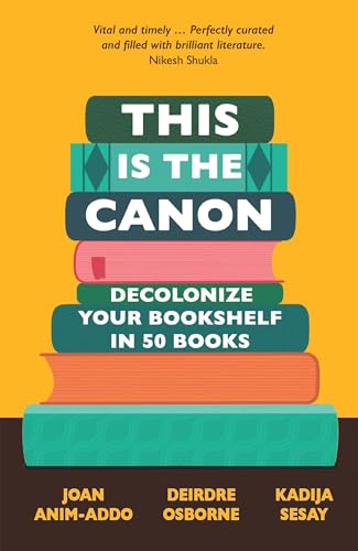 Beispielbild fr This is the Canon: Decolonize Your Bookshelves in 50 Books zum Verkauf von WorldofBooks
