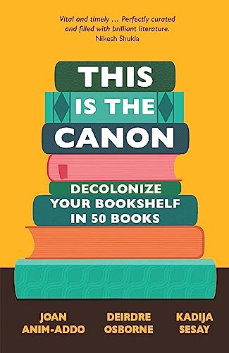 9781529414615: This is the Canon: Decolonize Your Bookshelves in 50 Books