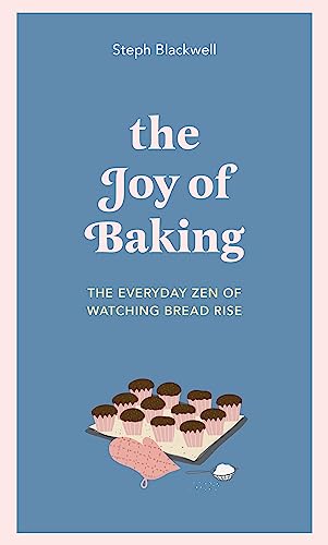 Imagen de archivo de The Joy of Baking: The everyday zen of watching bread rise a la venta por WorldofBooks