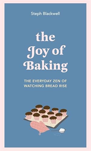 Stock image for The Joy of Baking: The Everyday Zen of Watching Bread Rise for sale by Bookoutlet1