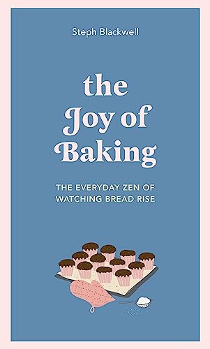 Stock image for The Joy of Baking: The Everyday Zen of Watching Bread Rise for sale by Bookoutlet1