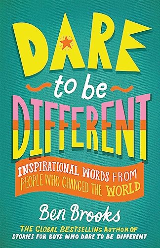 Stock image for Dare to be Different: Inspirational Words from People Who Changed the World for sale by WorldofBooks